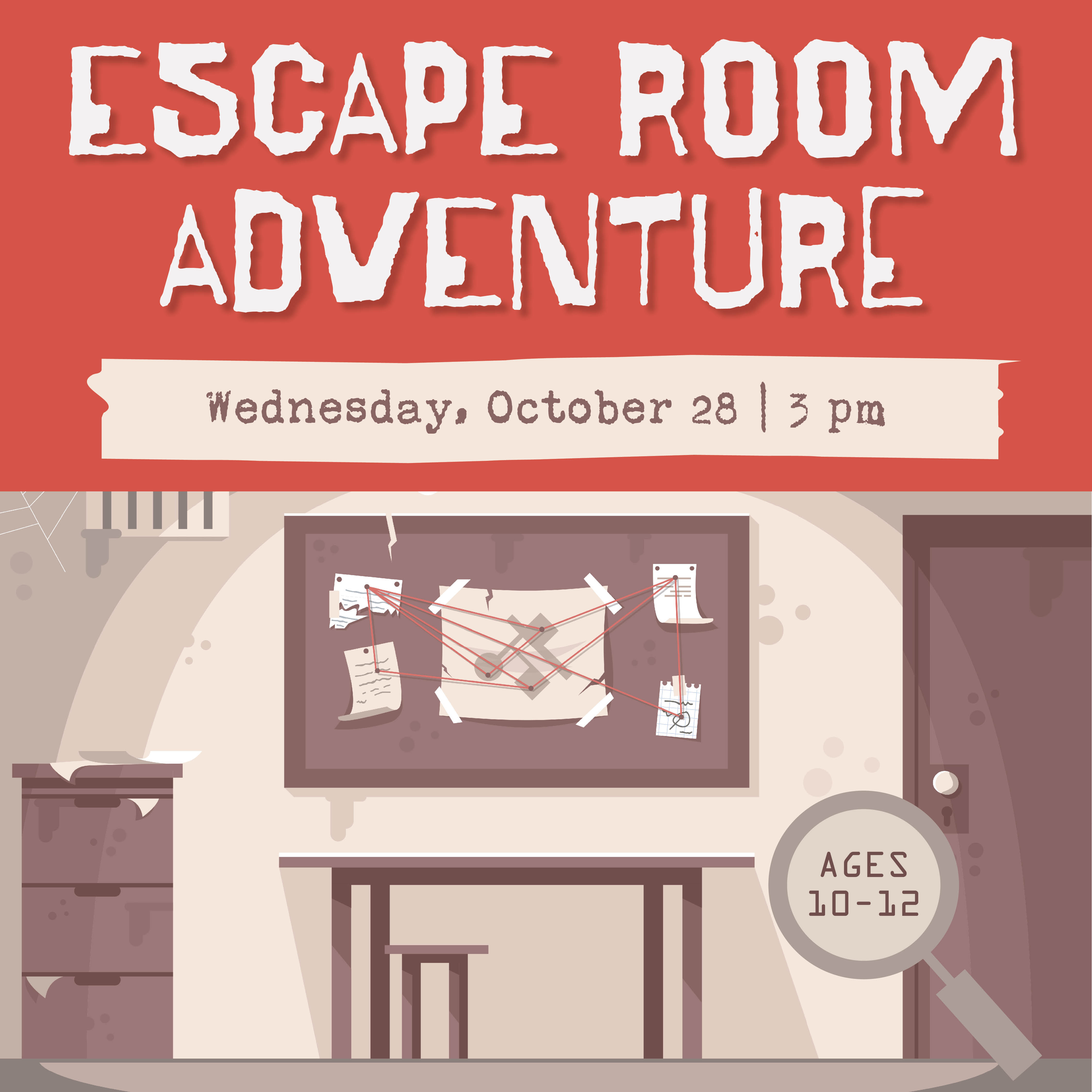 Escape Room Adventure. Wednesday, October 28 at 3 PM. Ages 10-12.