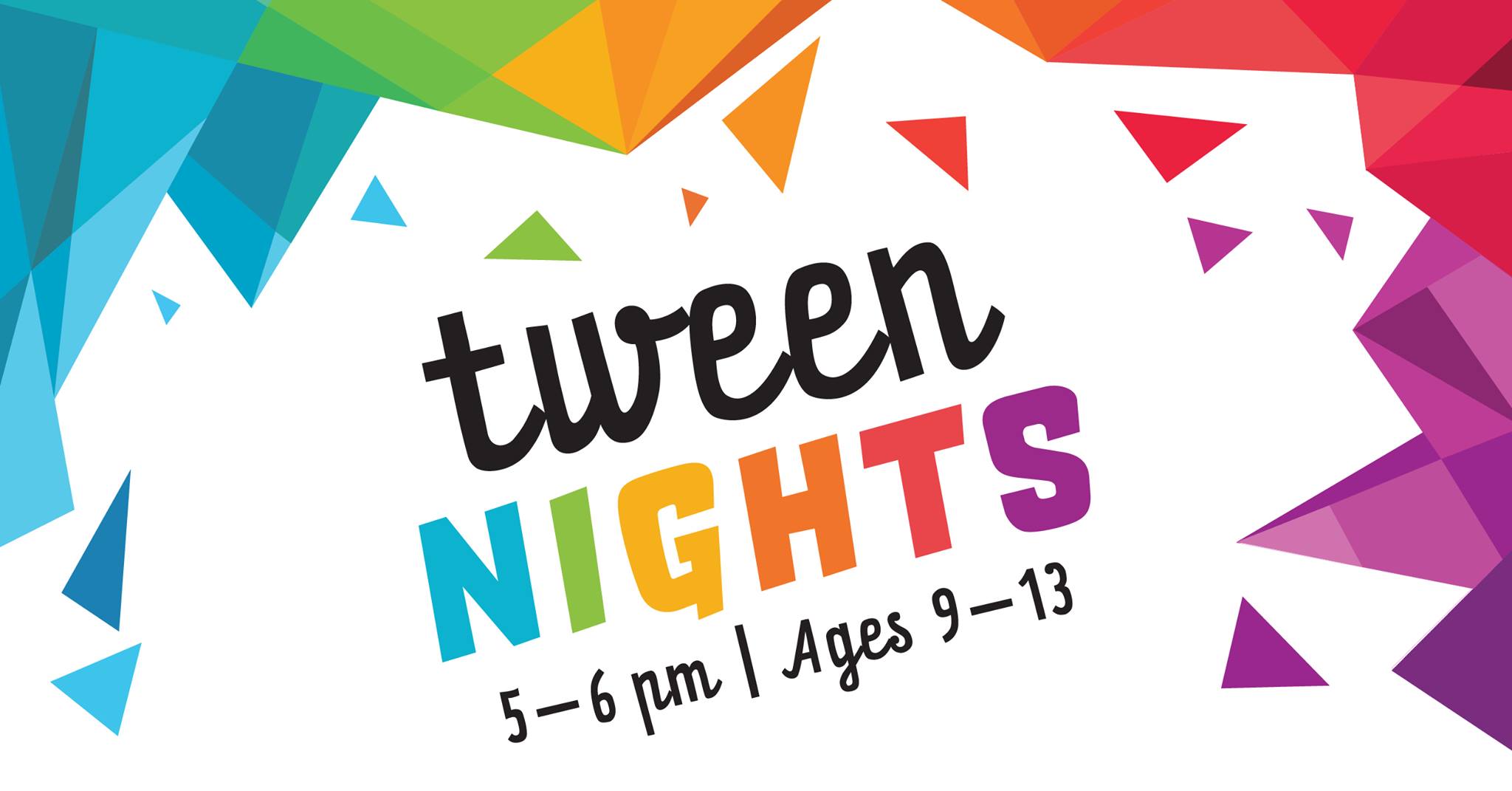 white background with jagged border in blue, green, yellow, orange, red, and purple. "tween" in black lowercase text is above "nights" in multicolor uppercase text. "5-6 pm ages 9-13" in black text below