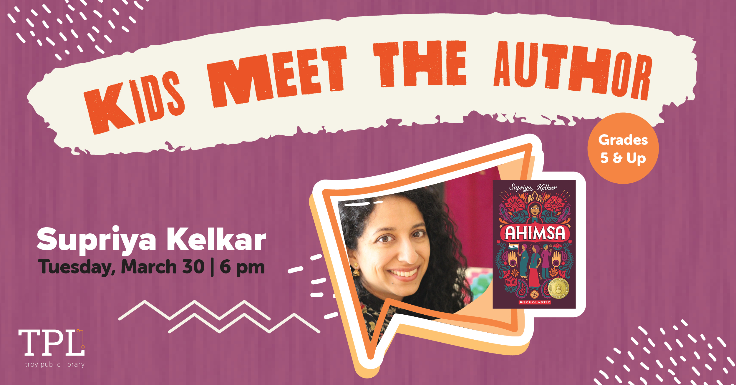 KIds Meet the Author. Supriya Kelkar Tuesday, March 30 at 6pm. Grades 5 and up