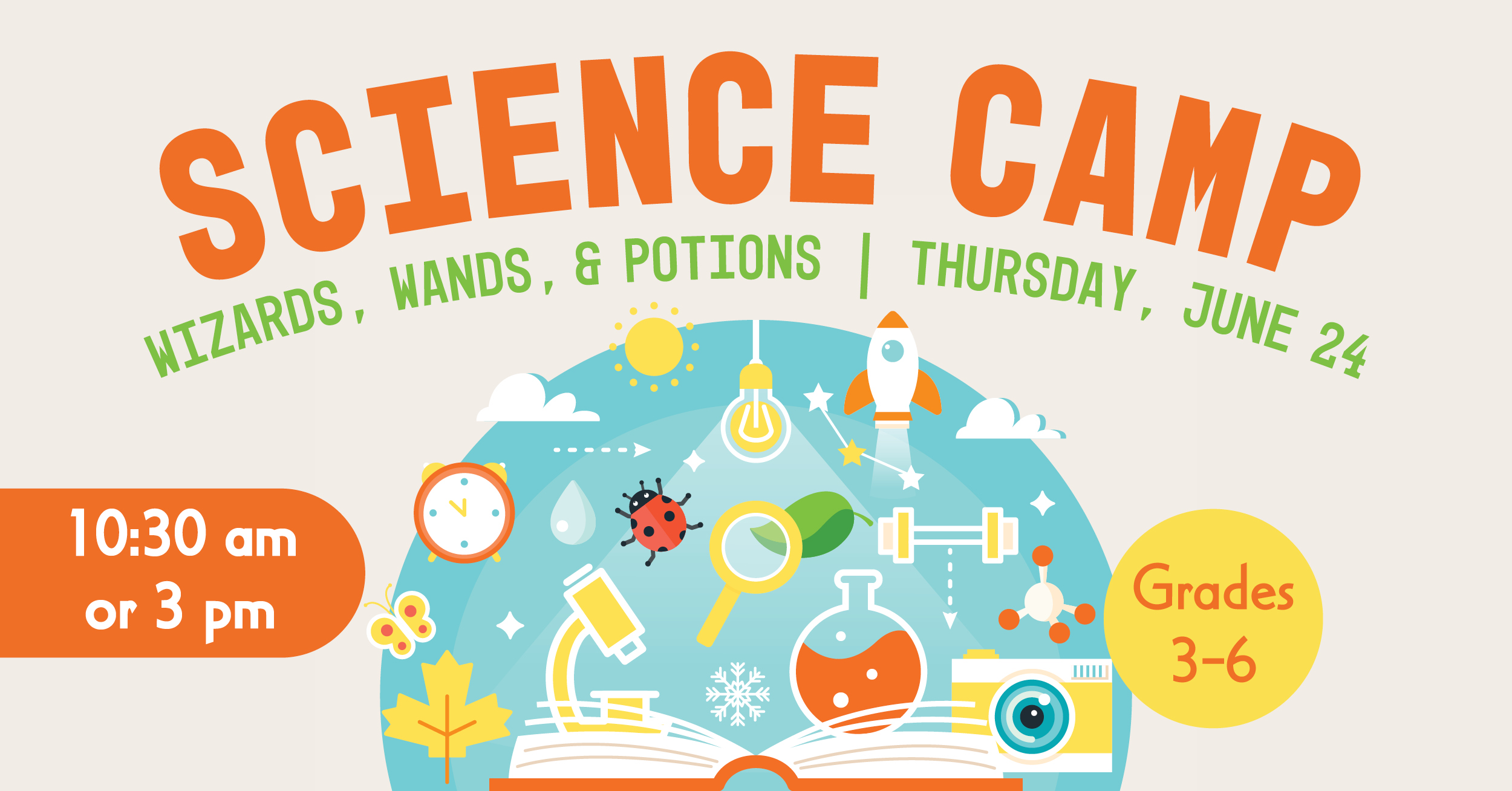 Science Camp: Wizards, Wands, and Potions. Thursday, June 24 10:30am or 3pm. Grades 3 to 6
