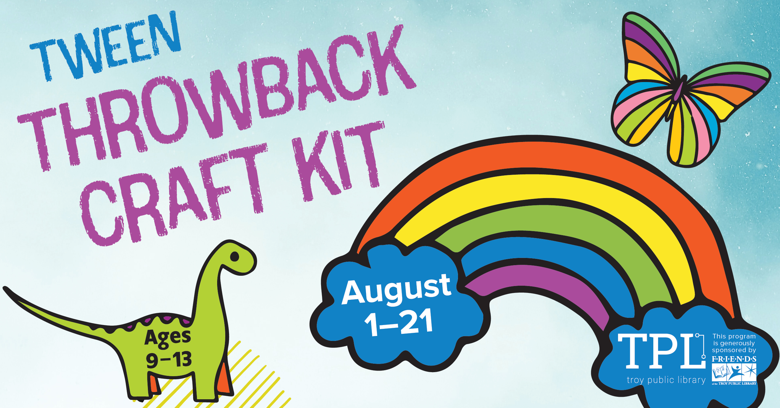 Tween Throwback Craft Kit August first through the twenty-first. Ages nine to thirtween