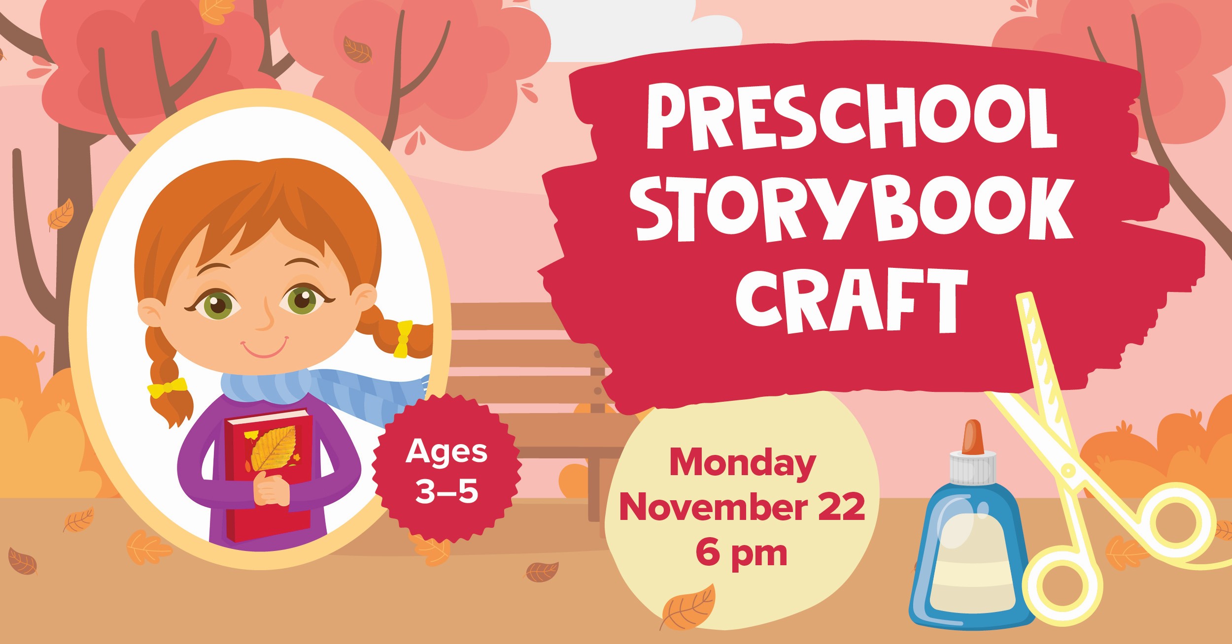Preschool Storybook Craft Ages 3 to 5. Monday, November 22 at 6pm
