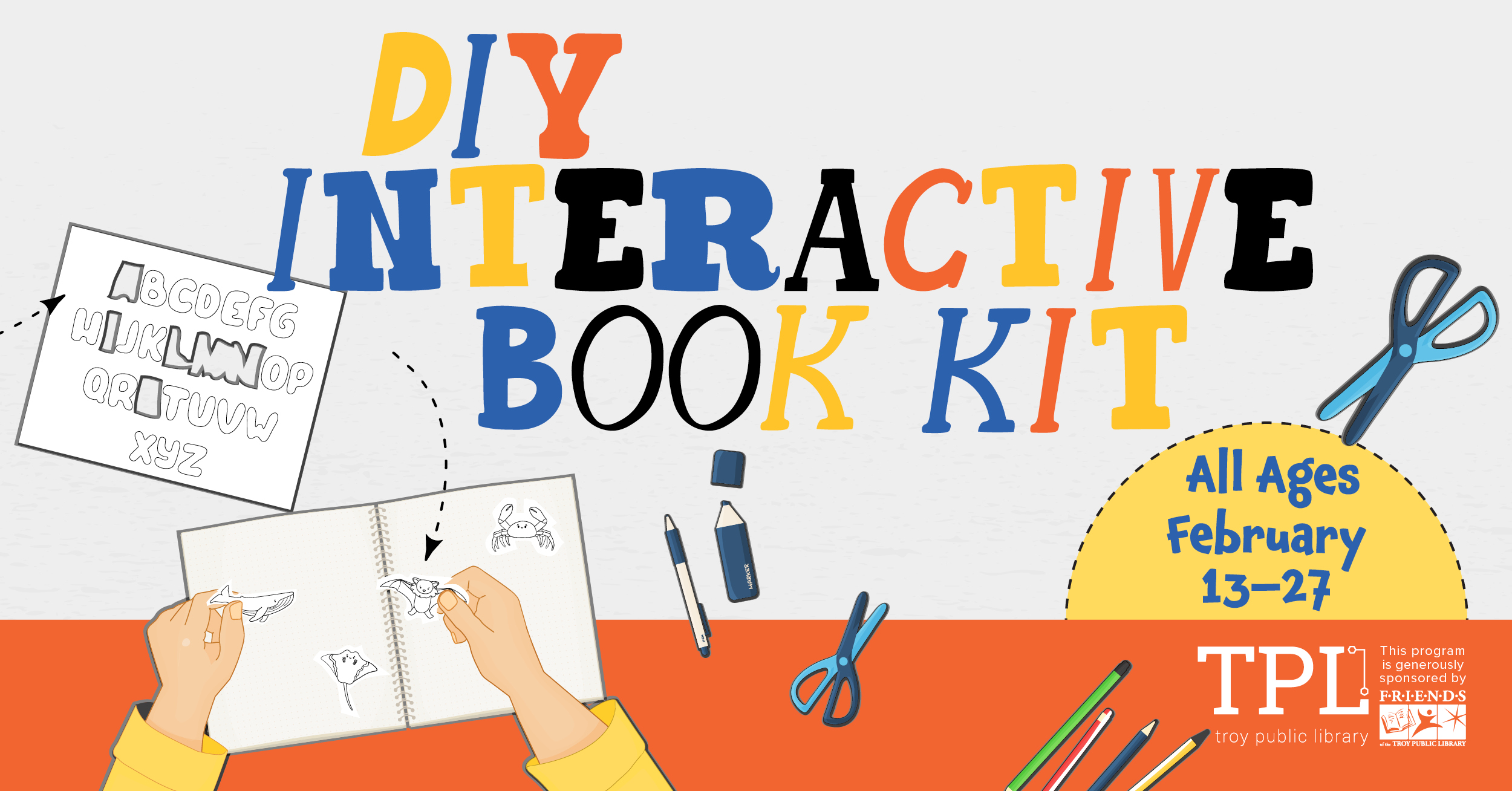 DIY Interactive Book Kit All ages February 13-27. Sponsored by the Friends of the Troy Public Library. 