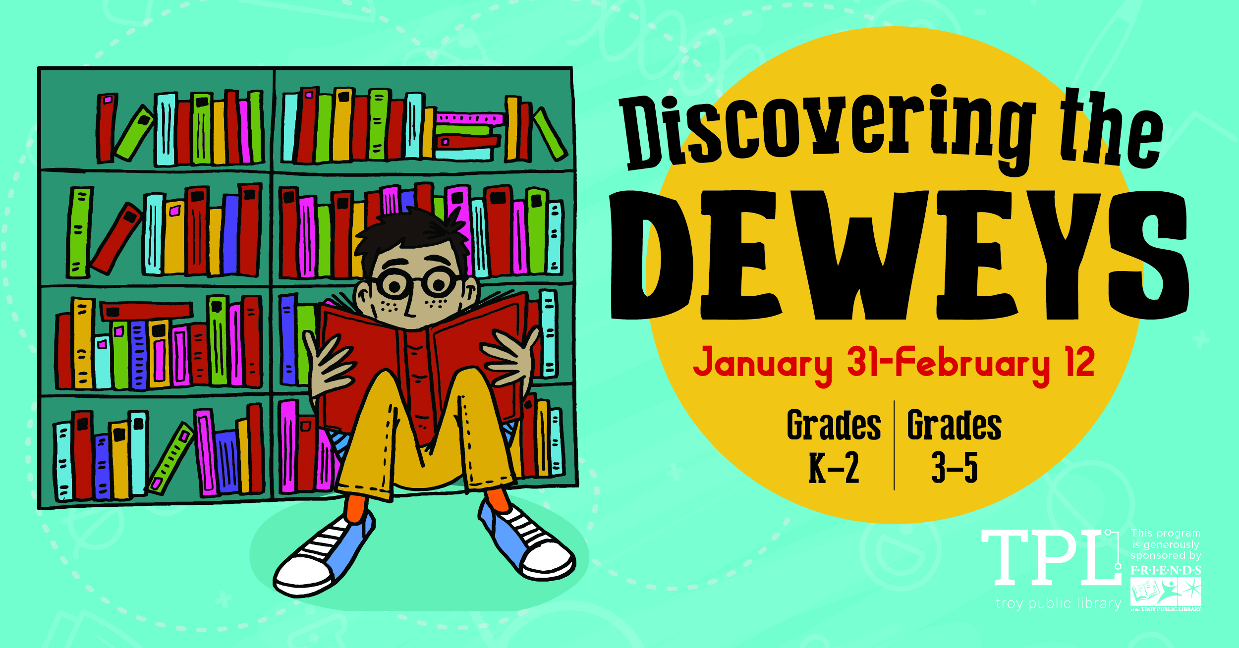 cartoon reading in front of a cartoon bookshelf over a light blue background. "discovering the deweys january 31-february 12 grades k-2 grades 3-5" on a yellow circle background