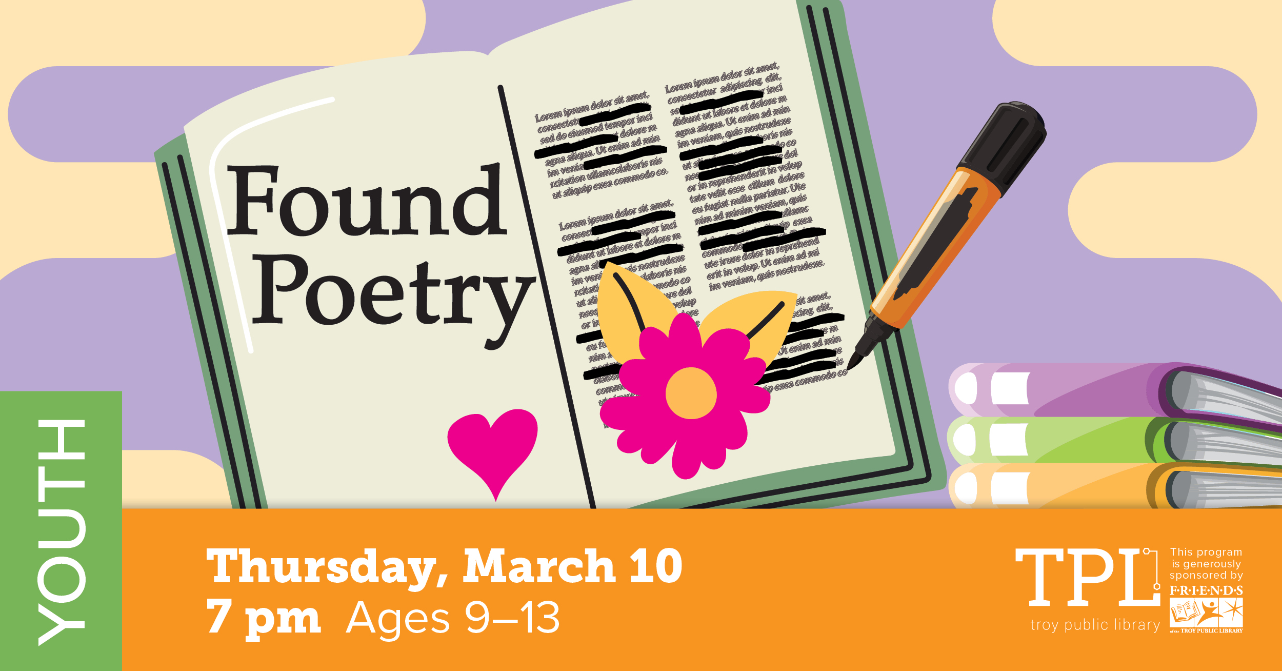 Found Poetry Thursday, March 10 at 7pm Ages 9-13. Sponsored by the Friends of the Troy Public Library
