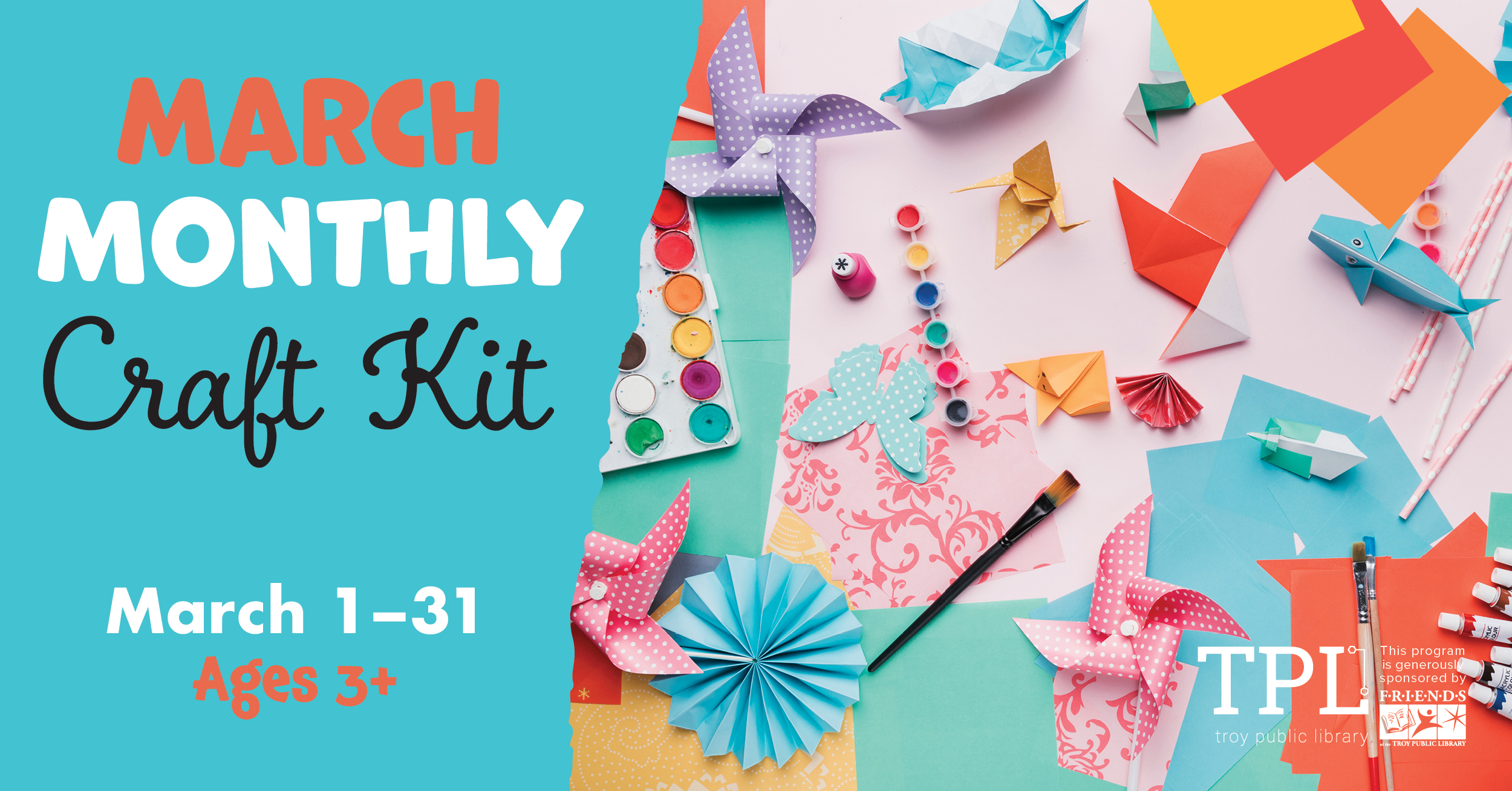 March Monthly Craft Kit March 1-31 Ages 3+. Sponsored by the Friends of the Troy Public Library