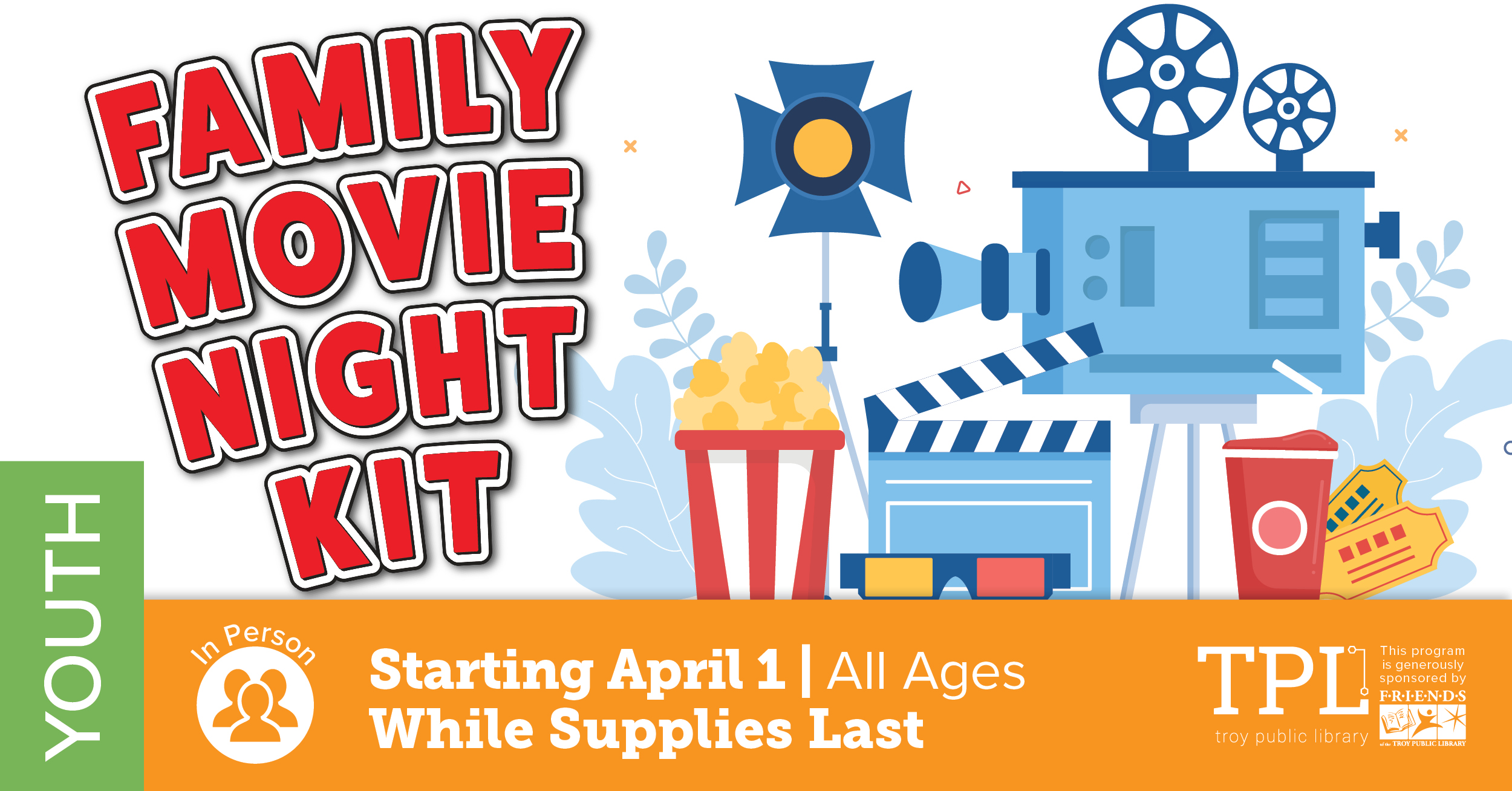 Family Movie Night Kit. Starting April 1, while supplies last. All ages. 1 kit per family. Sponsored by the Friends of the Troy Public Library. 