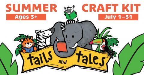 Summer Craft Kit: Tails and Tales. Ages three plus. July first through July thirty-first. 