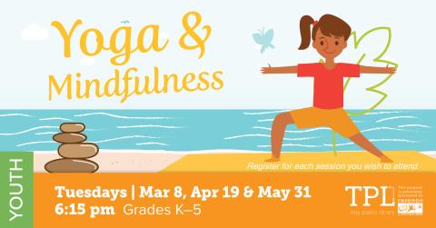 Yoga & Mindfulness In-person. Tuesdays March 8, April 19, and May 31 at 6:15pm. Grades Kindergarten to 5. Sponsored by the Friends of the Troy Public Library