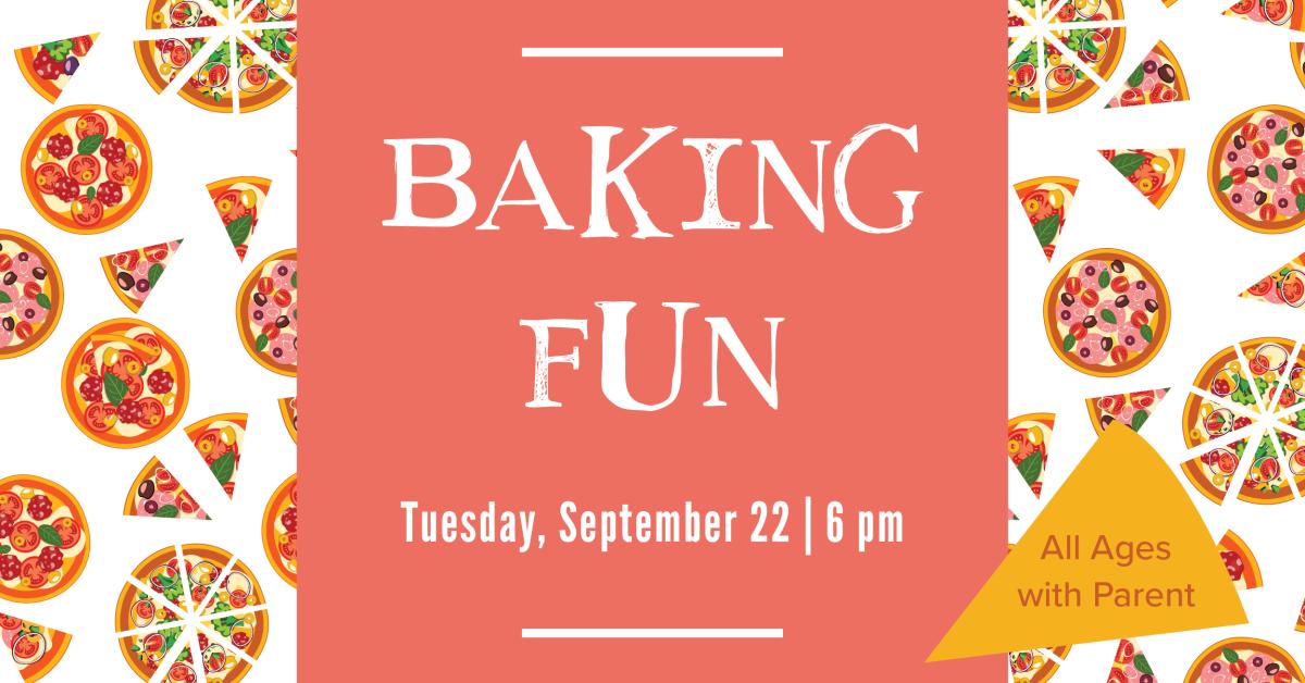 The words Baking Fun, Tuesday September 22 6-7pm, and images of pizzas