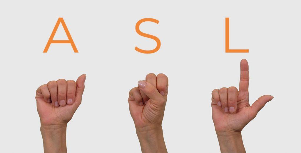 American Sign Languate (ASL)